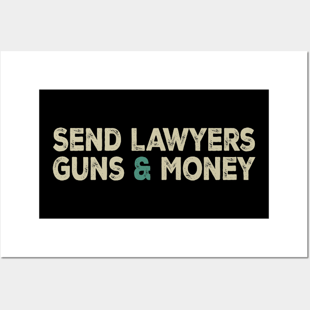 Send Lawyers Guns And Money Wall Art by lisiousmarcels